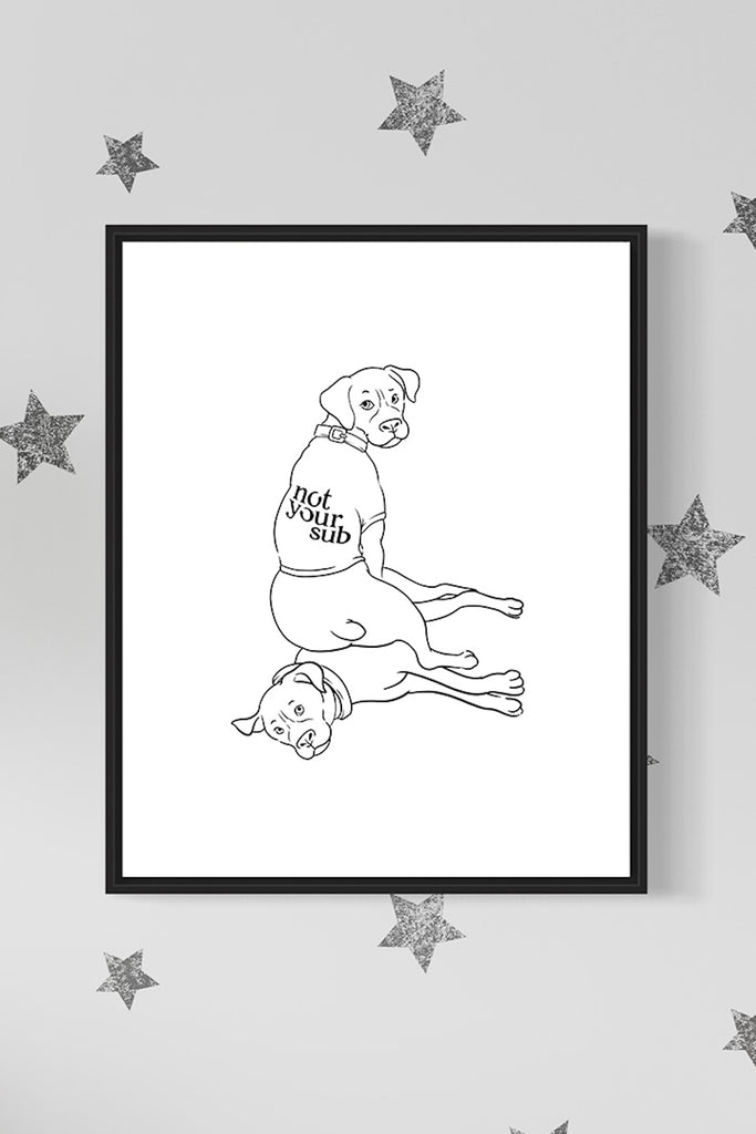 Feminist Art Print with Dominant and submissive Dogs Funny Design Statement Wall Art by Not Your Sub