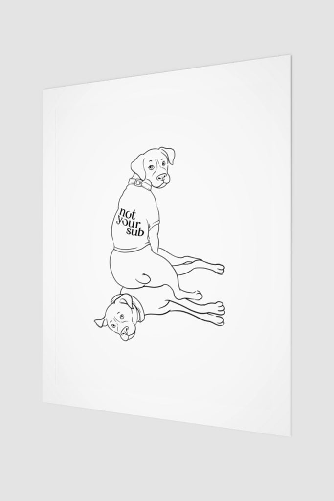 Feminist Art Print with Dominant and submissive Dogs Funny Design Statement Wall Art by Not Your Sub